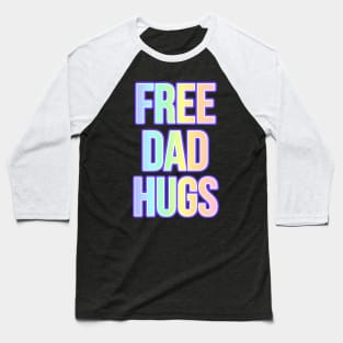 LGBTQIA FREE DAD HUGS Ally shirt Rainbow Pride Awareness Hugs T-shirt Baseball T-Shirt